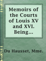 Memoirs_of_the_Courts_of_Louis_XV_and_XVI__Being_secret_memoirs_of_Madame_Du_Hausset__lady_s_maid_to_Madame_de_Pompadour__and_of_the_Princess_Lamballe_____Volume_1